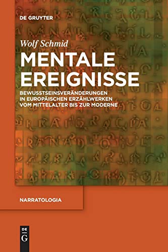 Mentale Ereignisse: Bewusstseinsveränderungen in europäischen Erzählwerken vom Mittelalter bis zur Moderne (Narratologia, 58, Band 58)