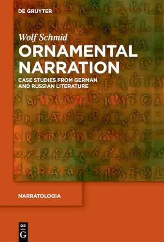 Ornamental Narration: Case Studies from German and Russian Literature (Narratologia, 95) von De Gruyter