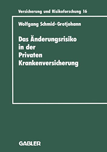 Das Anderungsrisiko in Der Privaten Krankenversicherung (German Edition): Diss. (Versicherung und Risikoforschung, 157, Band 157)