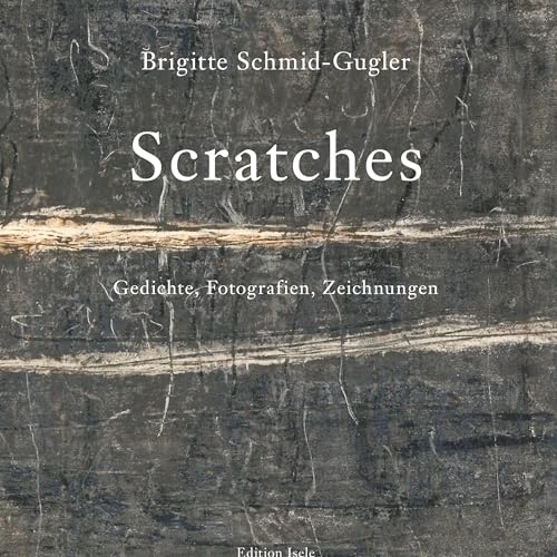 Scratches: Gedichte, Fotografien, Zeichnungen Scratches: Gedichte, Fotografien, Zeichnungen von Edition Isele