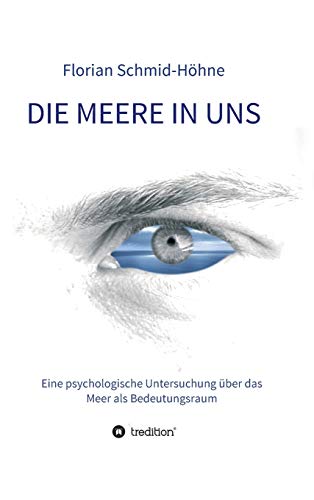 Die Meere in uns: Eine psychologische Untersuchung über das Meer als Bedeutungsraum (Münchner Studien zur Kultur- und Sozialpsychologie herausgegeben von Heiner Keupp) von tredition