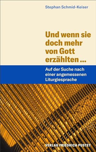 Und wenn sie doch mehr von Gott erzählten ...: Auf der Suche nach einer angemessenen Liturgiesprache von Pustet, Friedrich GmbH