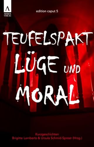 Teufelspakt, Lüge und Moral (edition caput) von adakia Verlag