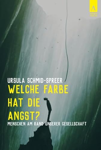 Welche Farbe hat die Angst?: Menschen am Rand unserer Gesellschaft Welche Farbe hat die Angst?: Menschen am Rand unserer Gesellschaft von adakia Verlag