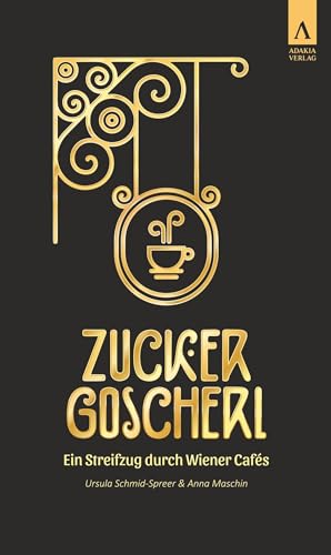Zuckergoscherl: Ein Streifzug durch Wiener Cafés