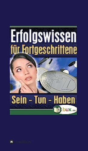 Erfolgswissen für Fortgeschrittene: Sein, Tun, Haben von tredition