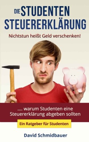 Die Studentensteuererklärung - Nichtstun heißt Geld verschenken (Ratgeber) von Ratgeberliteratur Verlag