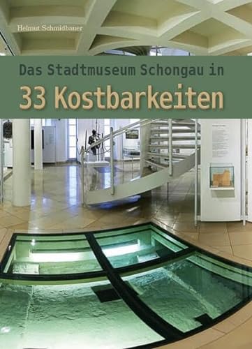 Das Stadtmuseum Schongau in 33 Kostbarkeiten: Historische Reihe der Stadt Schongau, Bd. 12
