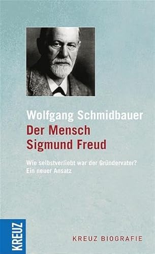Der Mensch Sigmund Freud: Wie selbstverliebt war der Gründervater? Ein neuer Ansatz: Ein seelisch verwundeter Arzt? Ein neuer Ansatz