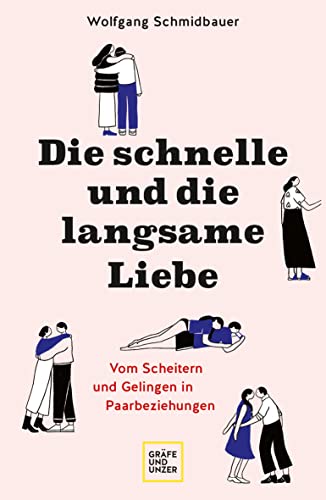 Die schnelle und die langsame Liebe: Vom Scheitern und Gelingen in Paarbeziehungen (GU Beziehungen) Die schnelle und die langsame Liebe: Vom Scheitern und Gelingen in Paarbeziehungen (GU Beziehungen)