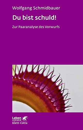 Du bist schuld! (Leben Lernen, Bd. 315): Zur Paaranalyse des Vorwurfs von Klett-Cotta Verlag