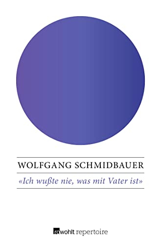 Ich wußte nie, was mit Vater ist: Das Trauma des Krieges