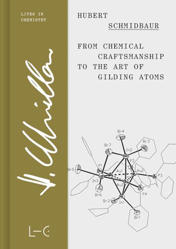 From Chemical Craftsmanship to the Art of Gilding Atoms (Lives in Chemistry – Lebenswerke in der Chemie: ISSN 2747-8696) von GNT-Verlag GmbH