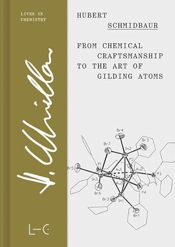 From Chemical Craftsmanship to the Art of Gilding Atoms (Lives in Chemistry – Lebenswerke in der Chemie: ISSN 2747-8696)