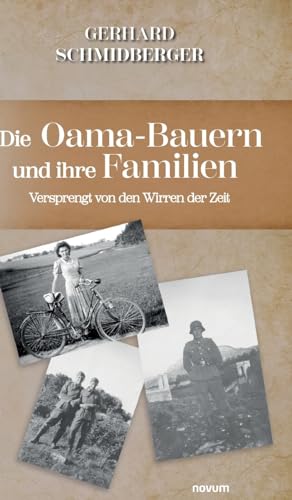 Die Oama-Bauern und ihre Familien: Versprengt von den Wirren der Zeit