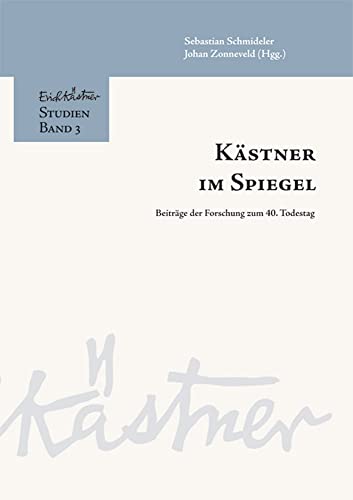 Kästner im Spiegel: Beiträge der Forschung zum 40. Todestag (Erich Kästner-Studien) von Tectum-Verlag