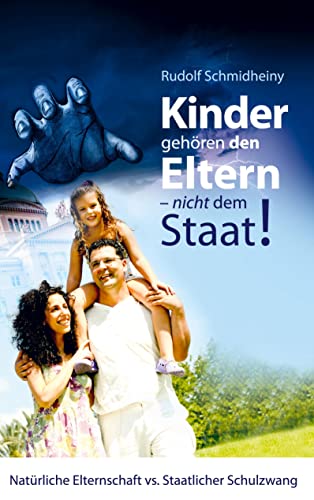 Kinder gehören den Eltern, nicht dem Staat: Natürliche Elternschaft vs. staatlicher Schulzwang