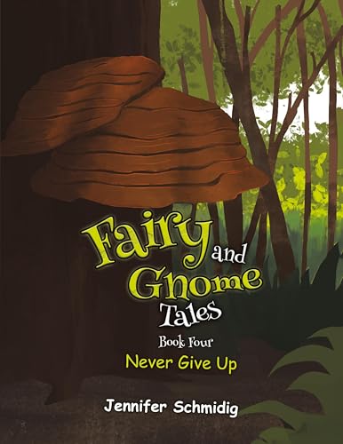 Fairy and Gnome Tales - Book Four: Never Give Up von Austin Macauley Publishers