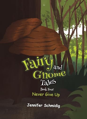 Fairy and Gnome Tales - Book Four: Never Give Up von Austin Macauley Publishers