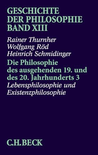 Geschichte der Philosophie Band XIII: Lebensphilosophie und Existenzphilosophie von C.H. Beck Verlag