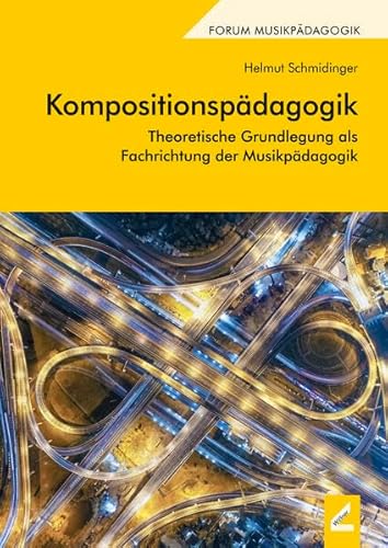 Kompositionspädagogik: Theoretische Grundlegung als Fachrichtung der Musikpädagogik (Augsburger Schriften) von Hollitzer Wissenschaftsverlag