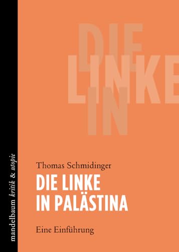Die Linke in Palästina: Eine Einführung (kritik & utopie)