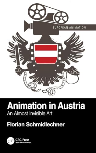Animation in Austria: An Almost Invisible Art (European Animation) von CRC Press