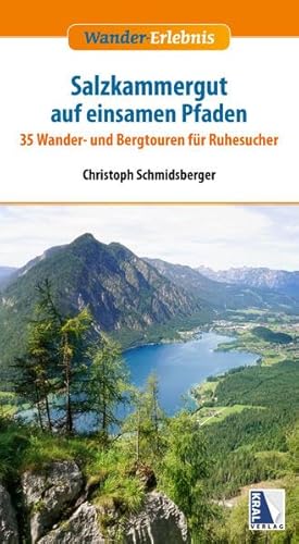 Das Salzkammergut auf einsamen Pfaden: 35 Wander- und Bergtouren für Ruhesucher