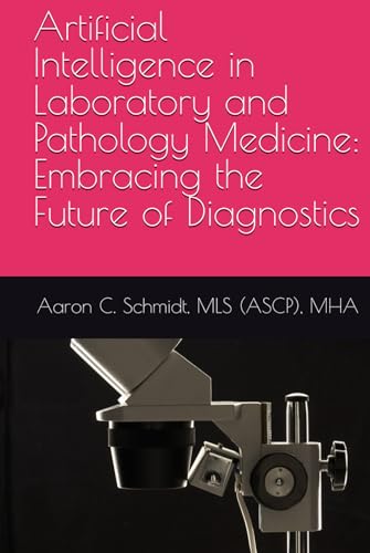 Artificial Intelligence in Laboratory and Pathology Medicine: Embracing the Future of Diagnostics von Independently published