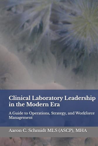 Clinical Laboratory Leadership in the Modern Era: A Guide to Operations, Strategy, and Workforce Management von Independently published