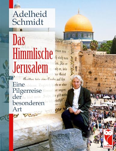 Das Himmlische Jerusalem: Eine Pilgerreise der besonderen Art (Frieling - Reisen) Das Himmlische Jerusalem: Eine Pilgerreise der besonderen Art (Frieling - Reisen) von Frieling & Huffmann