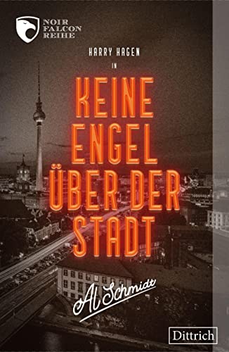 Keine Engel über der Stadt: Noir Falcon Reihe