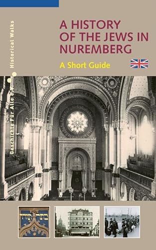 A History of the Jews in Nuremberg: A Short Guide (Historic Walks) von Sandberg