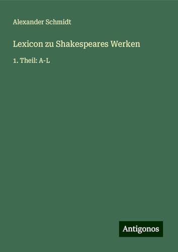 Lexicon zu Shakespeares Werken: 1. Theil: A-L