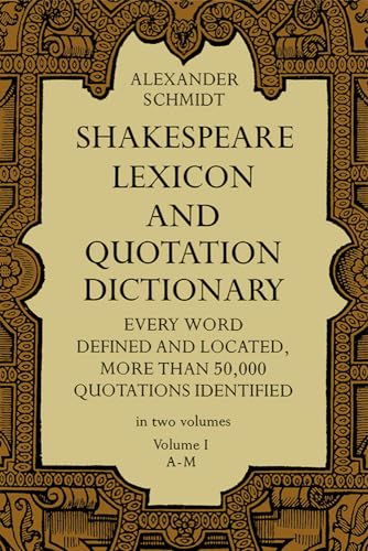 Shakespeare Lexicon and Quotation Dictionary: A Complete Dictionary of All the English Words, Phrases, and Constructions in the Works of the Poet: Volume 1 von Dover Publications