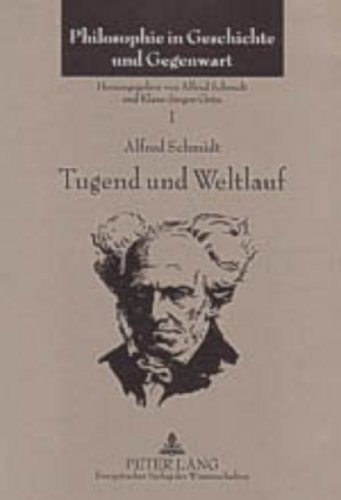 Tugend und Weltlauf: Vorträge und Aufsätze über die Philosophie Schopenhauers (1960-2003) (Philosophie in Geschichte und Gegenwart, Band 1)