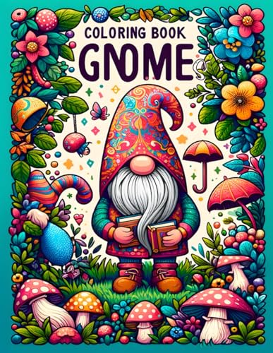 Coloring Book Gnomes: Colorful Adventures, Magical Situations: Regain Well-being and Make Stress Go Away with the Magical World of Gnomes von Independently published