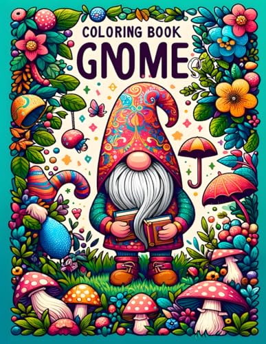 Coloring Book Gnomes: Colorful Adventures, Magical Situations: Regain Well-being and Make Stress Go Away with the Magical World of Gnomes von Independently published
