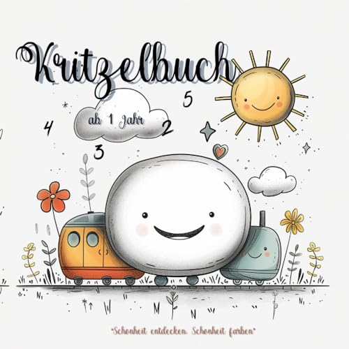 Kritzelbuch ab 1 Jahr: Farbenfrohes Malvergnügen. Entdecke spielend die Welt mit Malbuch ab 1 Jahr – Erste große Motive für kleine Künstler | ... [Schönheit entdecken, Schönheit färben]