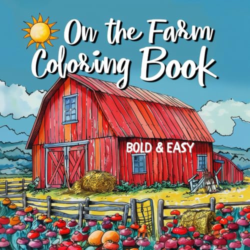 On the Farm: Coloring Book Rustic Charms and Gentle Patterns: Embracing Countryside Serenity with Bold & Easy Coloring Designs. (60 unique, hand-drawn pages to color) von Independently published