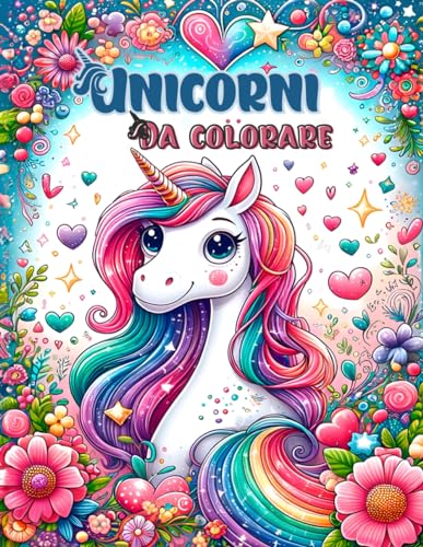 Unicorni da colorare: Dai vita a mondi magici e sprigiona la creatività per arricchire ogni giorno con il Libro da Colorare degli Unicorni von Independently published