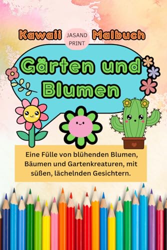 Kawaii Malbuch - Gärten und Blumen: Eine Fülle von blühenden Blumen, Bäumen und Gartenkreaturen, mit süßen, lächelnden Gesichtern. (Kawaii Malbücher) von Independently published