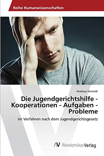 Die Jugendgerichtshilfe - Kooperationen - Aufgaben - Probleme: im Verfahren nach dem Jugendgerichtsgesetz