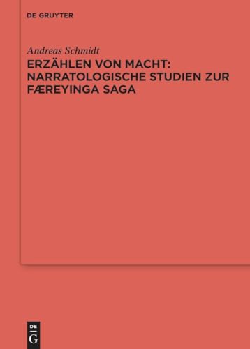 Erzählen von Macht: Narratologische Studien zur Færeyinga saga: Narratologische Studien Zur Faereyinga Saga (Ergänzungsbände zum Reallexikon der Germanischen Altertumskunde, 131, Band 131)