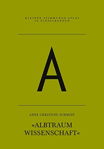 A – Albtraum Wissenschaft (Kleiner Stimmungs-Atlas in Einzelbänden) von TEXTEM VERLAG