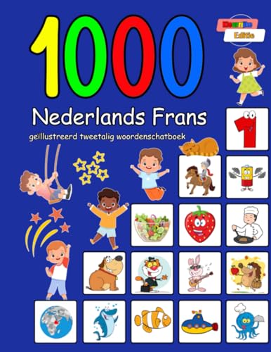 1000 Nederlands Frans geïllustreerd tweetalig woordenschatboek: Kleurrijke editie