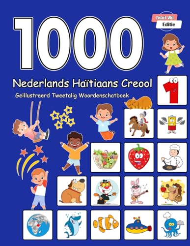 1000 Nederlands Haïtiaans Creool Geïllustreerd Tweetalig Woordenschatboek (Zwart-Wit Editie): Dutch Haitian Creole Language Learning von Independently published