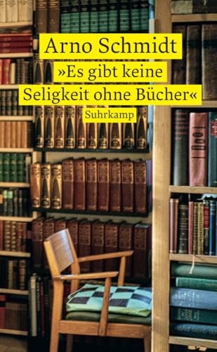 »Es gibt keine Seligkeit ohne Bücher«: Über das (Vor)Lesen, Sammeln und Schreiben (suhrkamp taschenbuch) von Suhrkamp Verlag AG