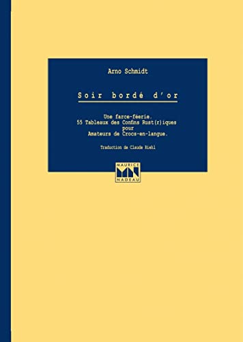 Soir bordé d'or: Une farce-féerie, 55 tableaux des confins rust(r)iques pour amateurs de crocs-en-langue von MAURICE NADEAU