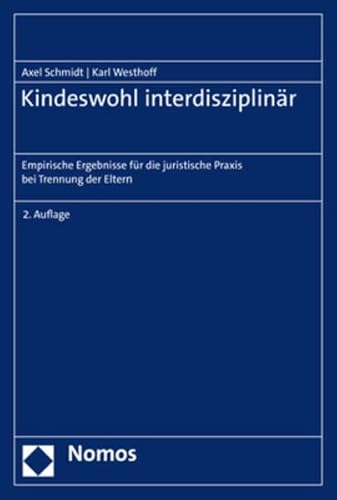 Kindeswohl interdisziplinär: Empirische Ergebnisse für die juristische Praxis bei Trennung der Eltern von Nomos Verlagsges.MBH + Co
